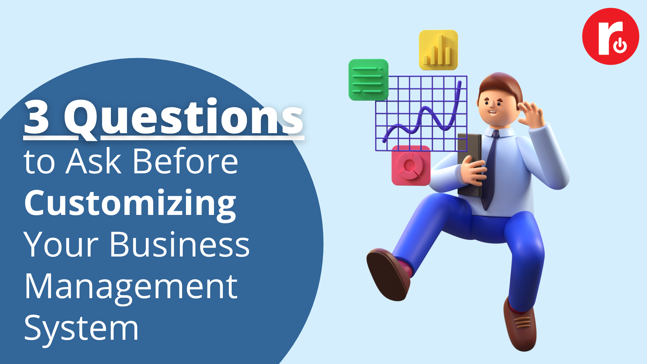 3 Questions to Ask Before Customizing Your Business Management System