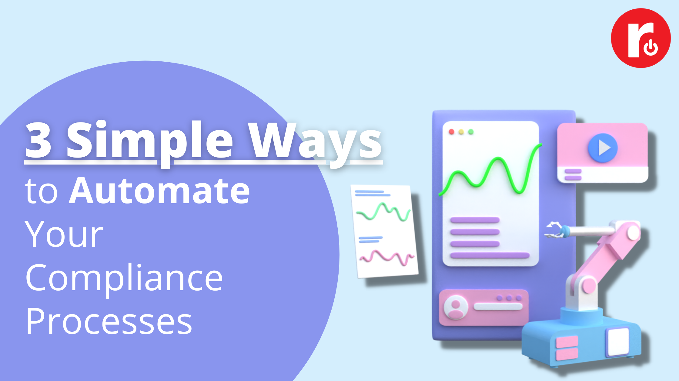 3 Simple Ways to Automate Your Compliance Processes